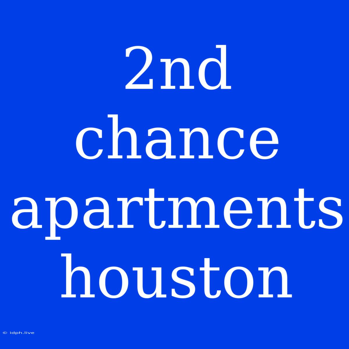 2nd Chance Apartments Houston