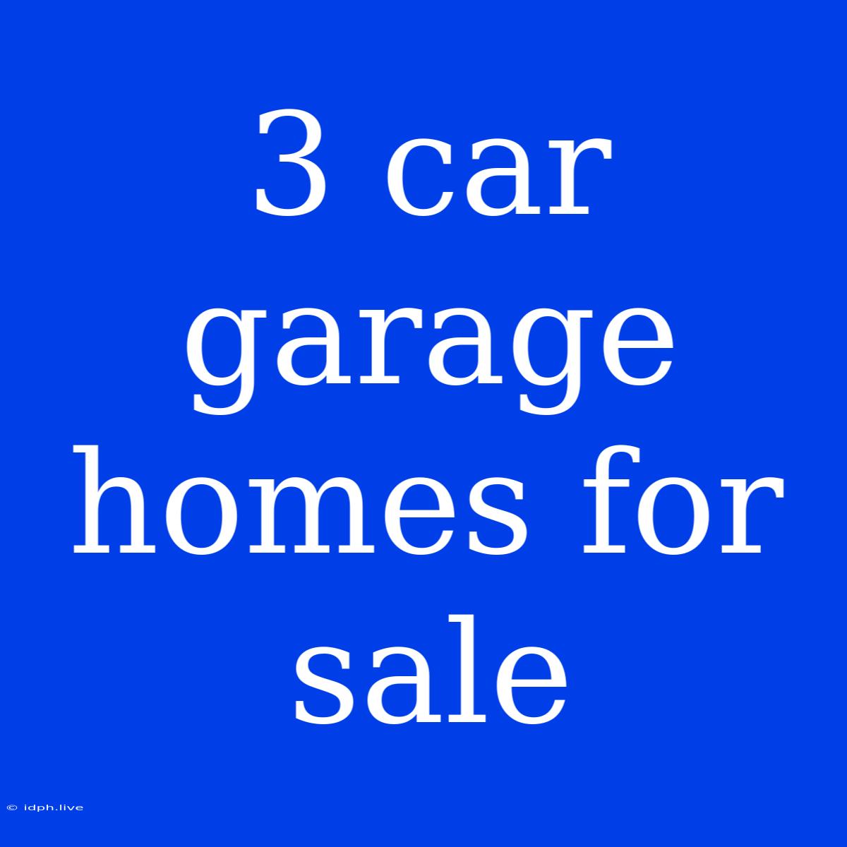 3 Car Garage Homes For Sale