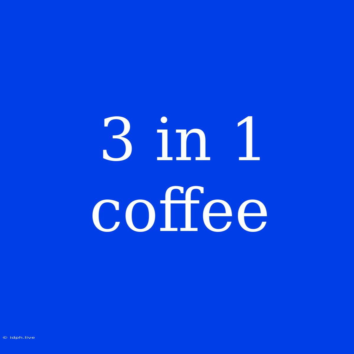 3 In 1 Coffee