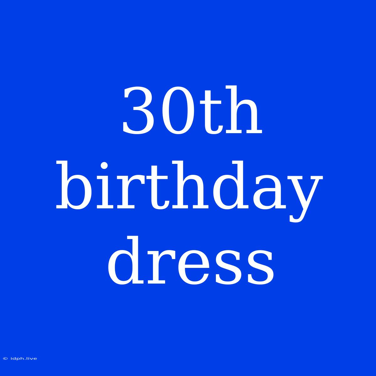 30th Birthday Dress