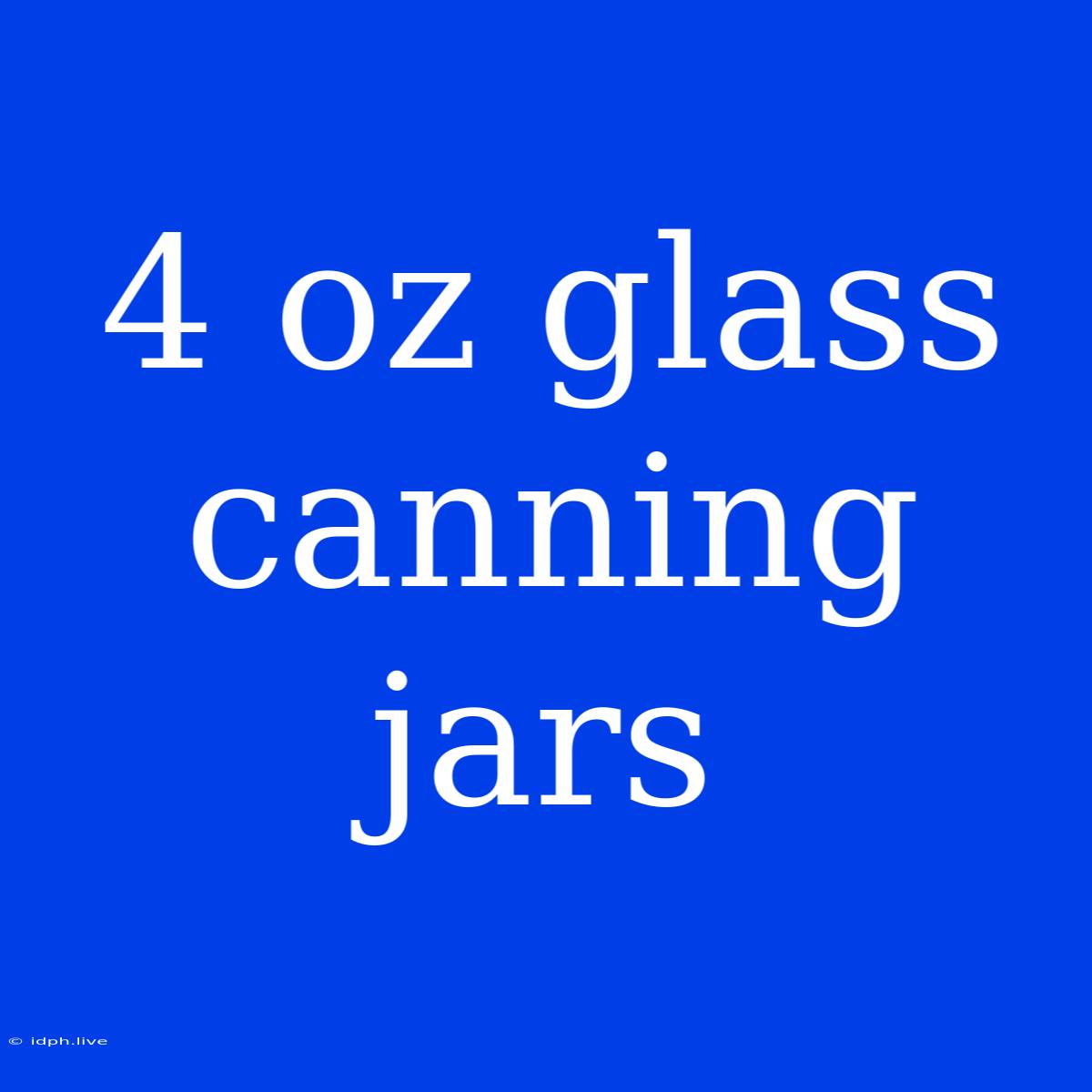 4 Oz Glass Canning Jars