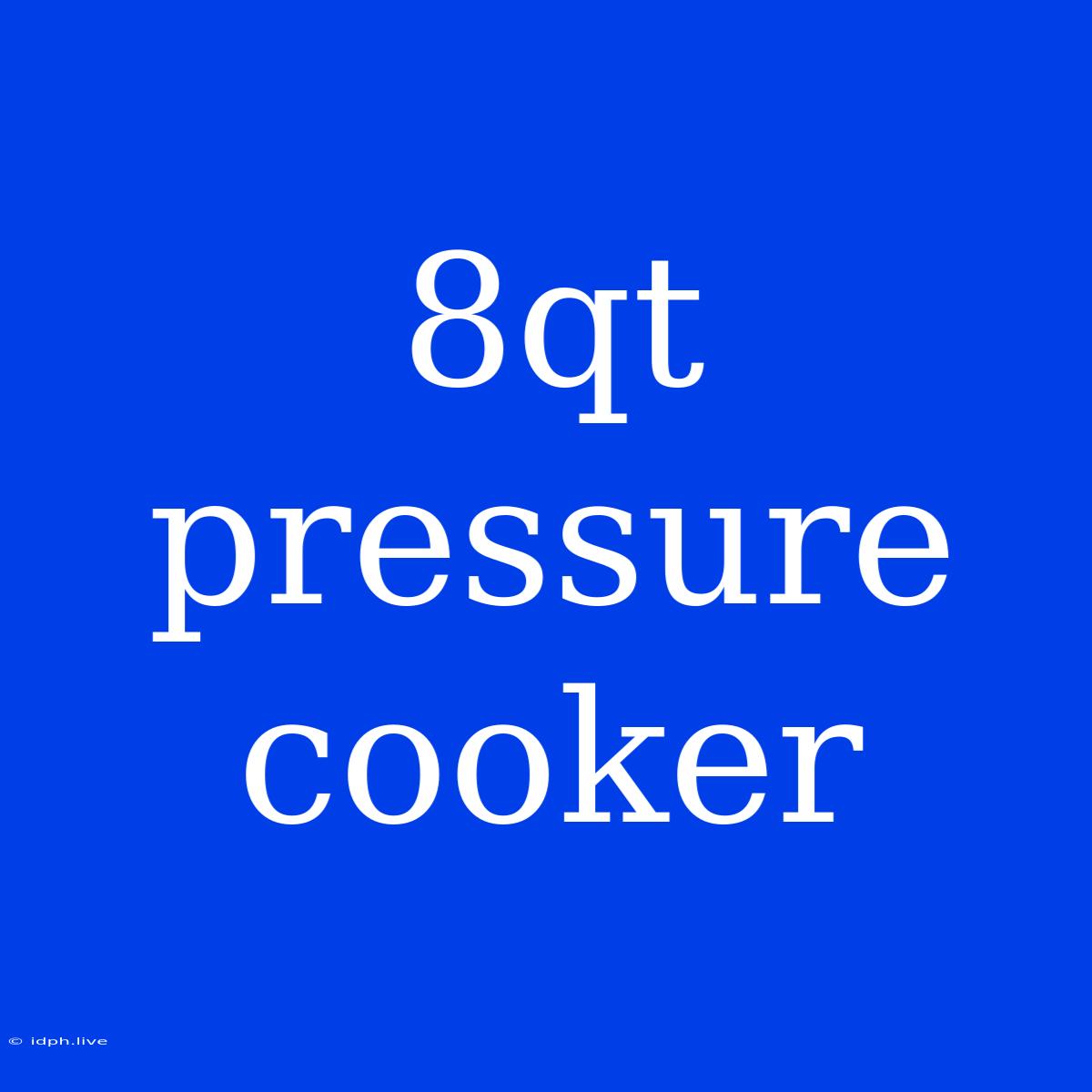 8qt Pressure Cooker