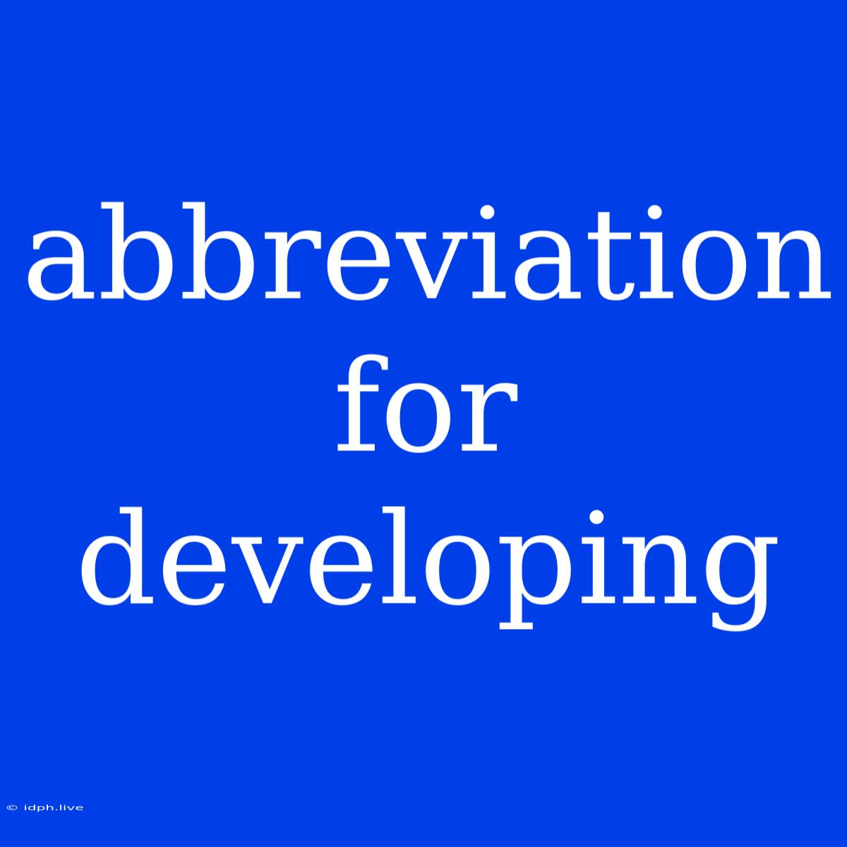 Abbreviation For Developing