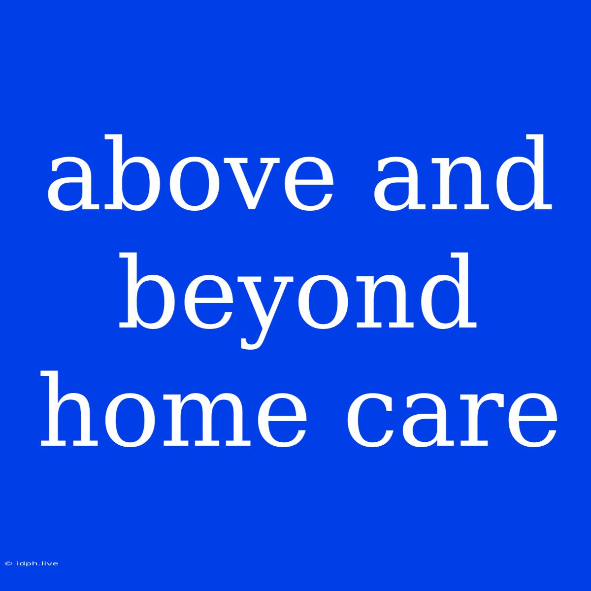 Above And Beyond Home Care