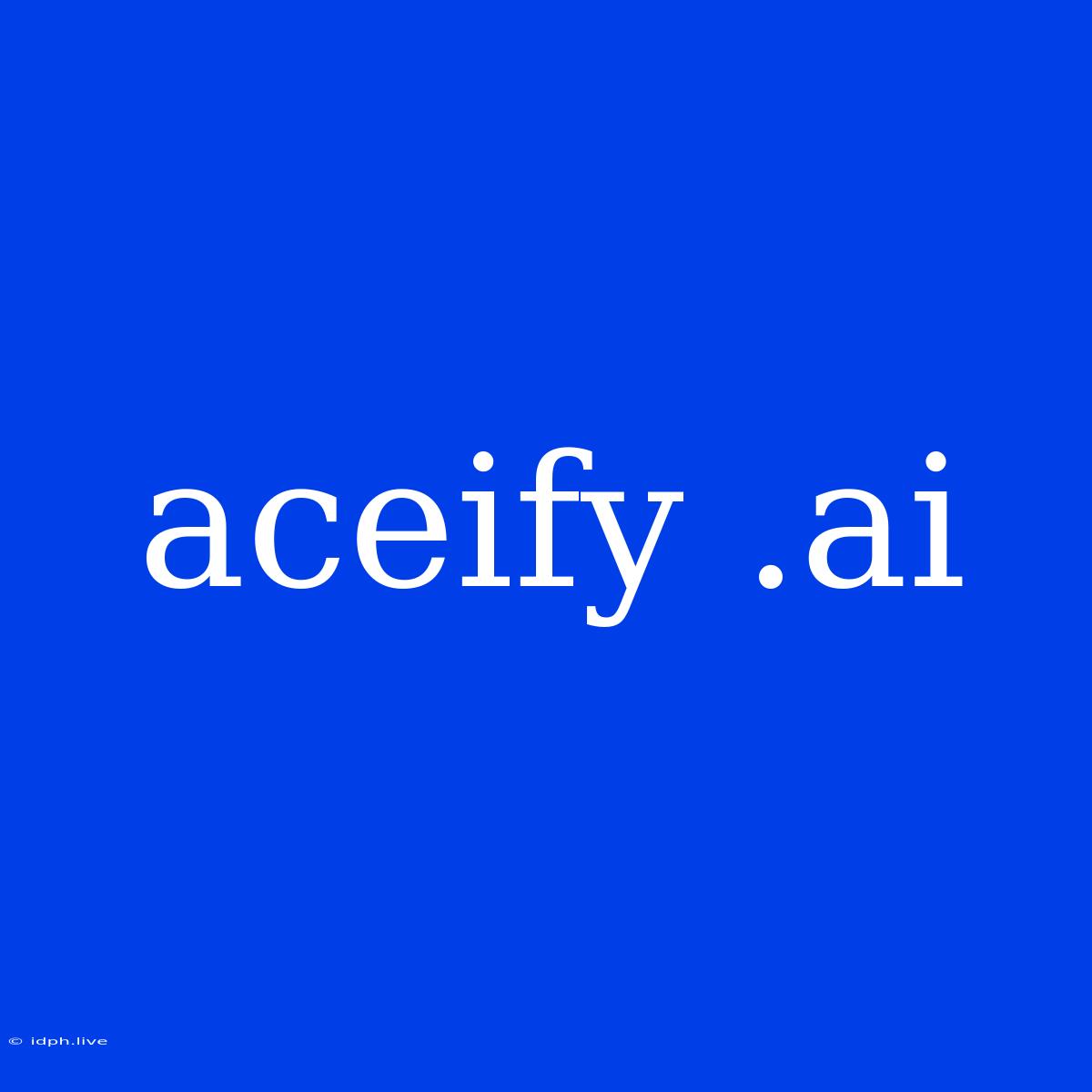 Aceify .ai