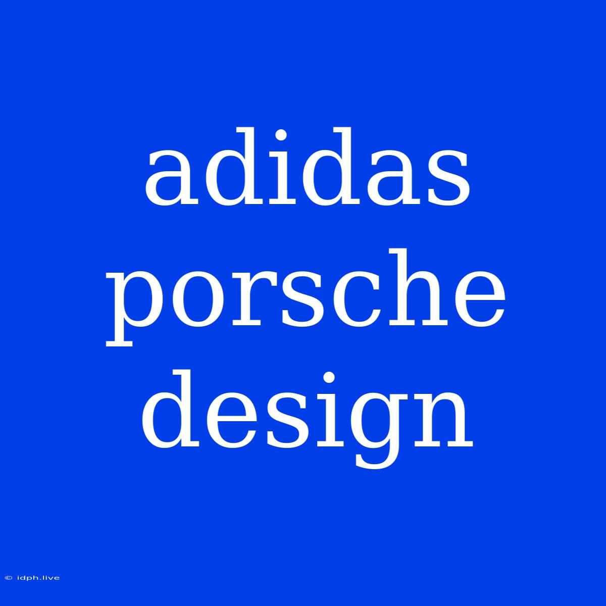 Adidas Porsche Design