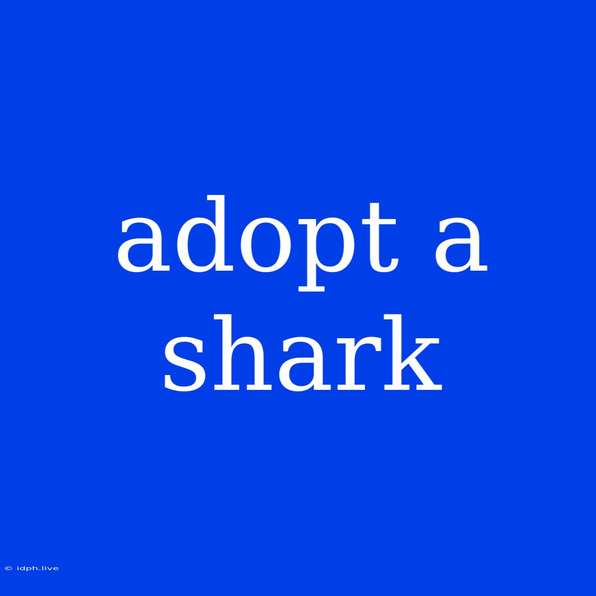 Adopt A Shark