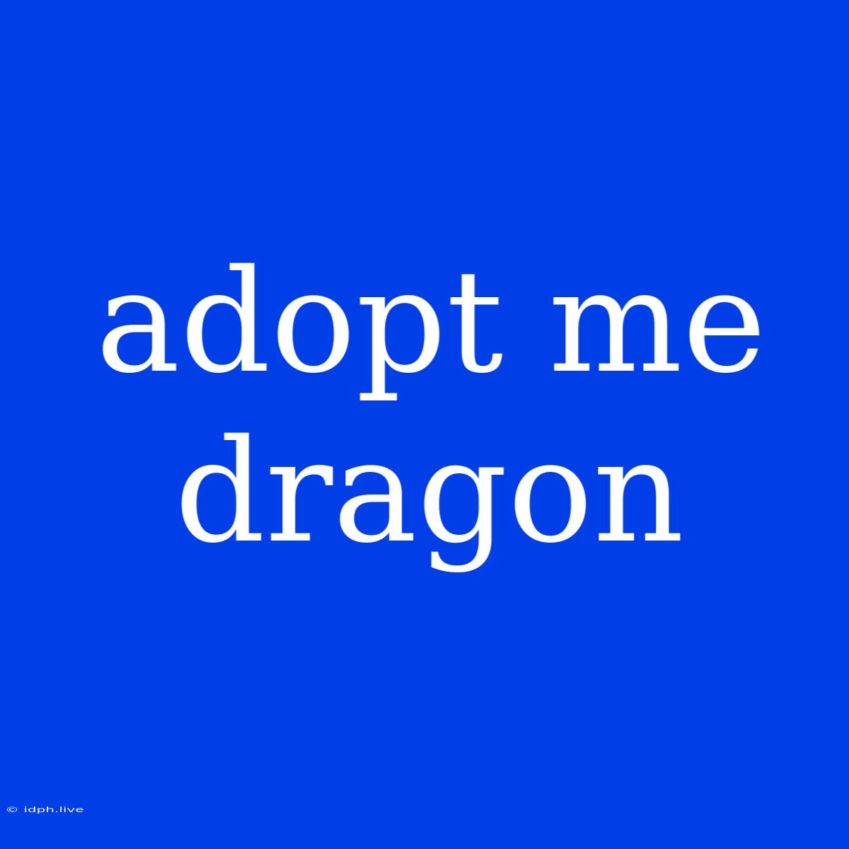 Adopt Me Dragon