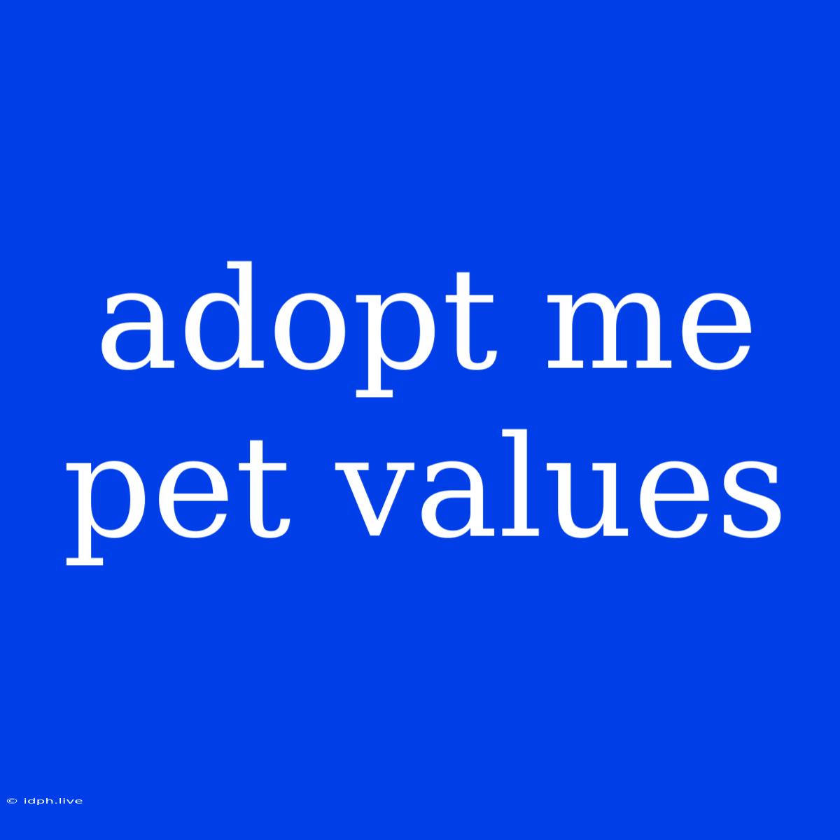 Adopt Me Pet Values