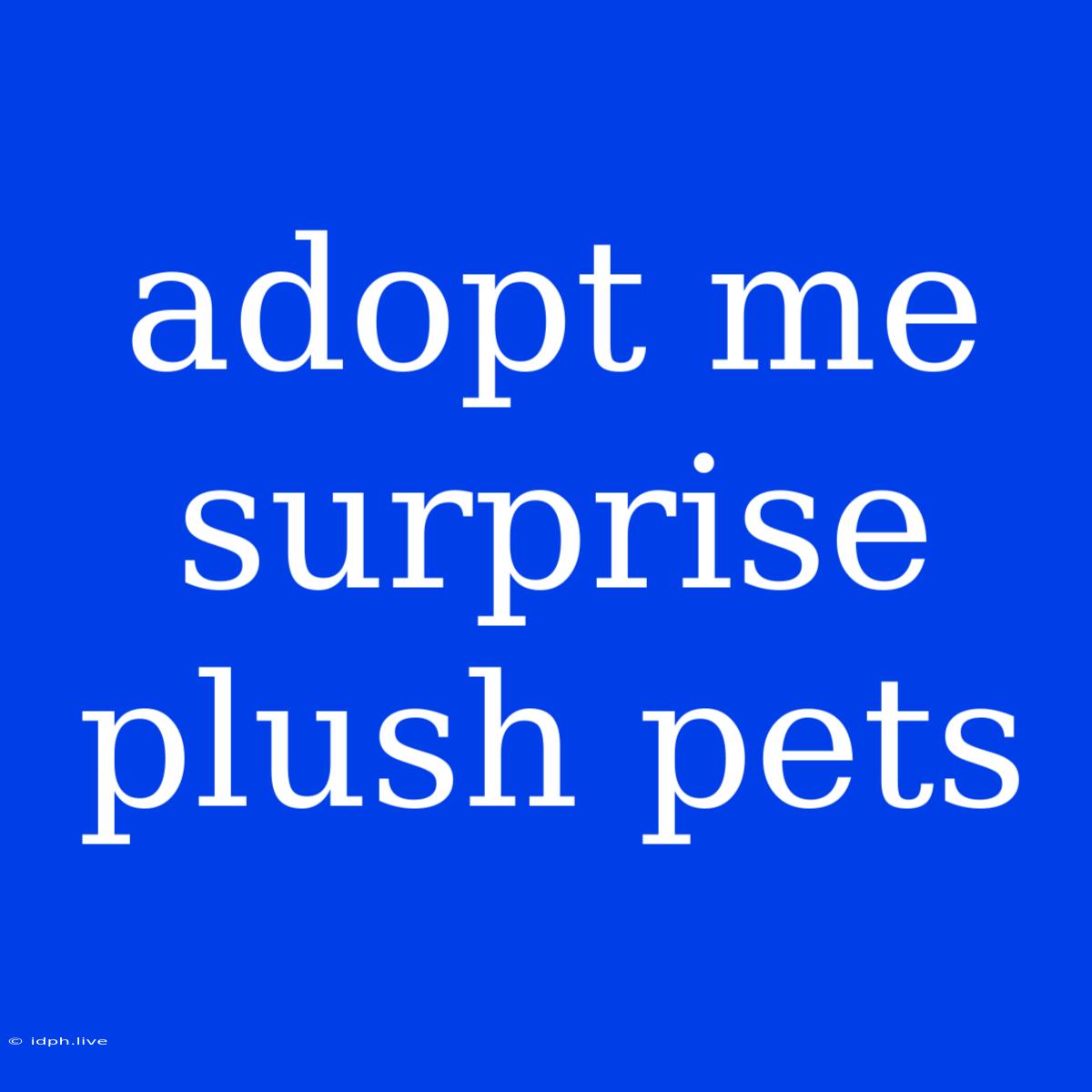 Adopt Me Surprise Plush Pets