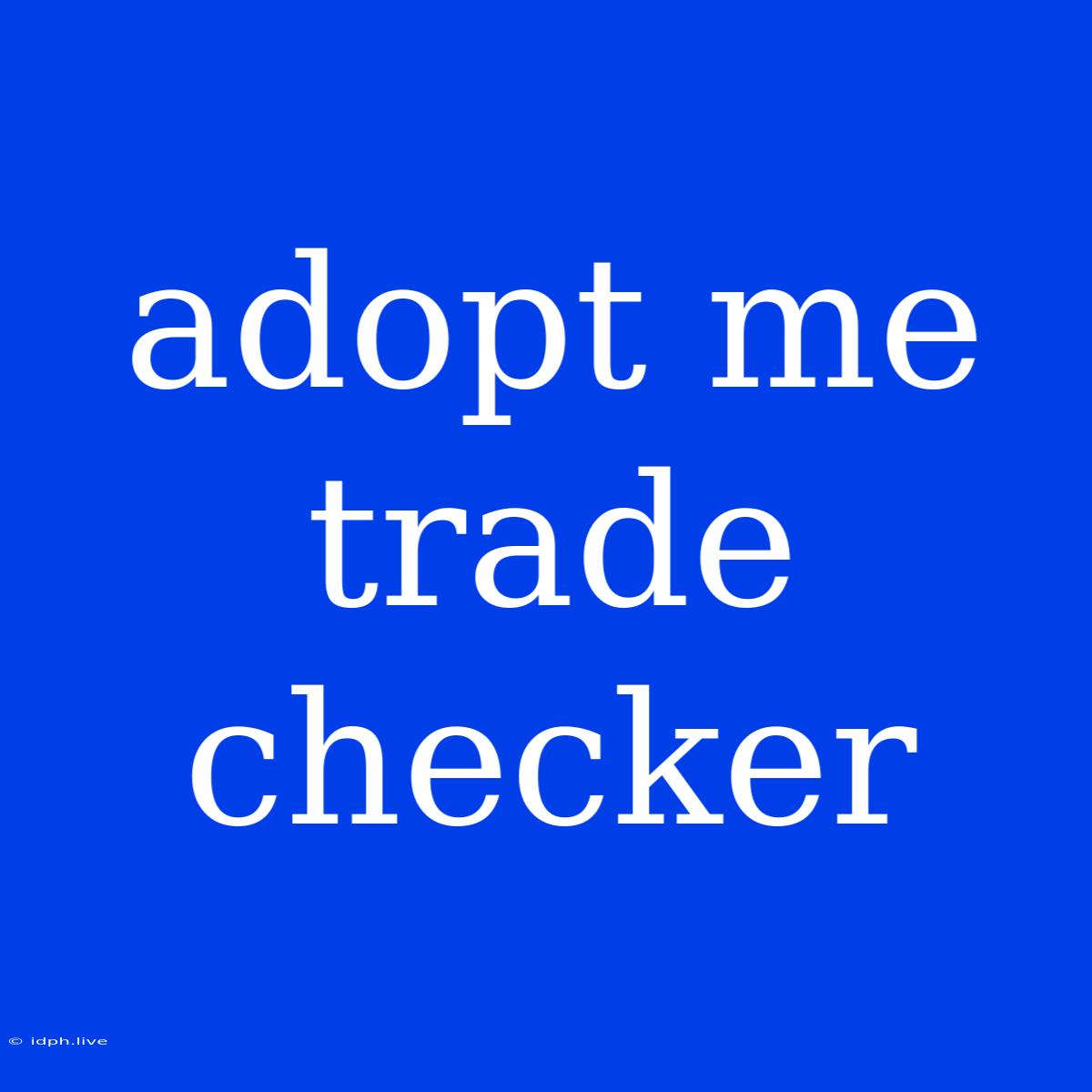 Adopt Me Trade Checker