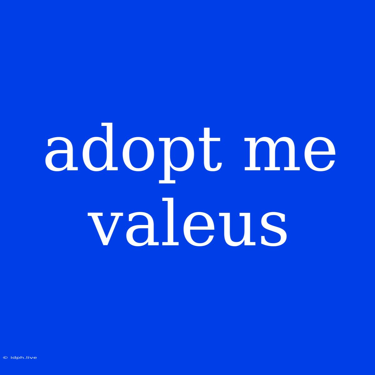 Adopt Me Valeus