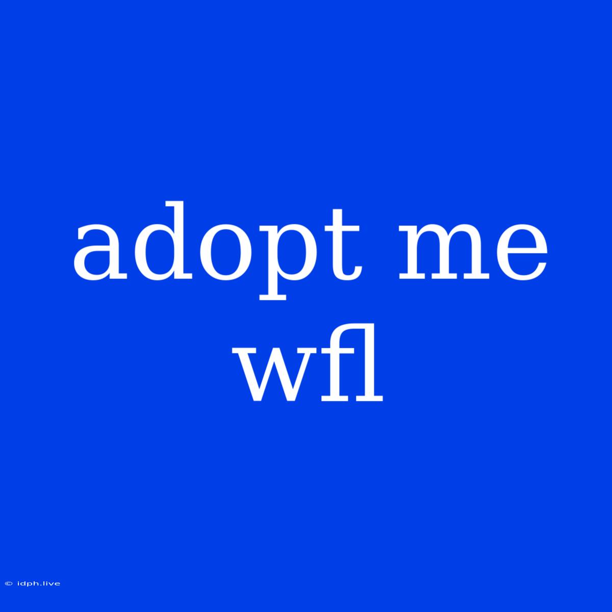 Adopt Me Wfl