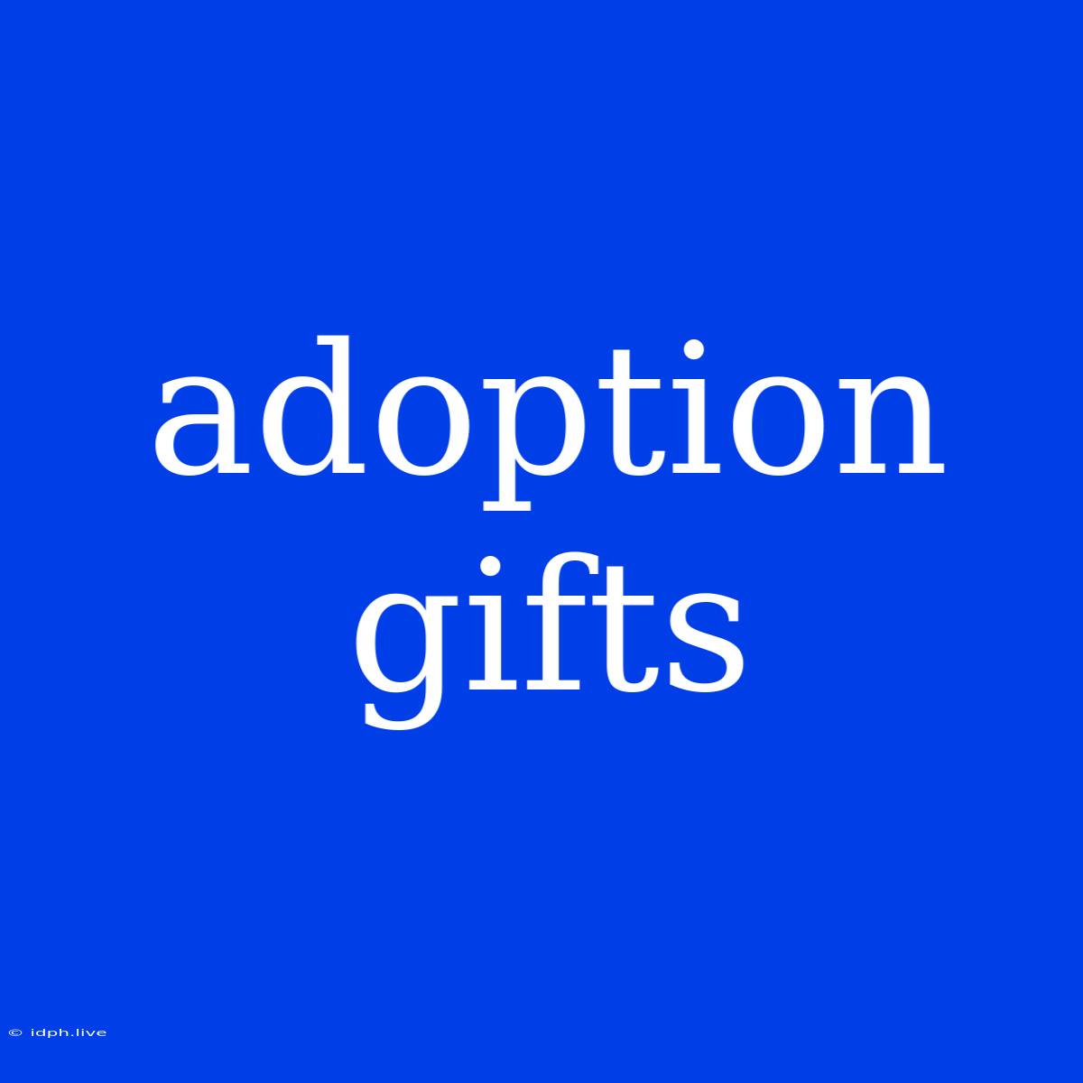 Adoption Gifts