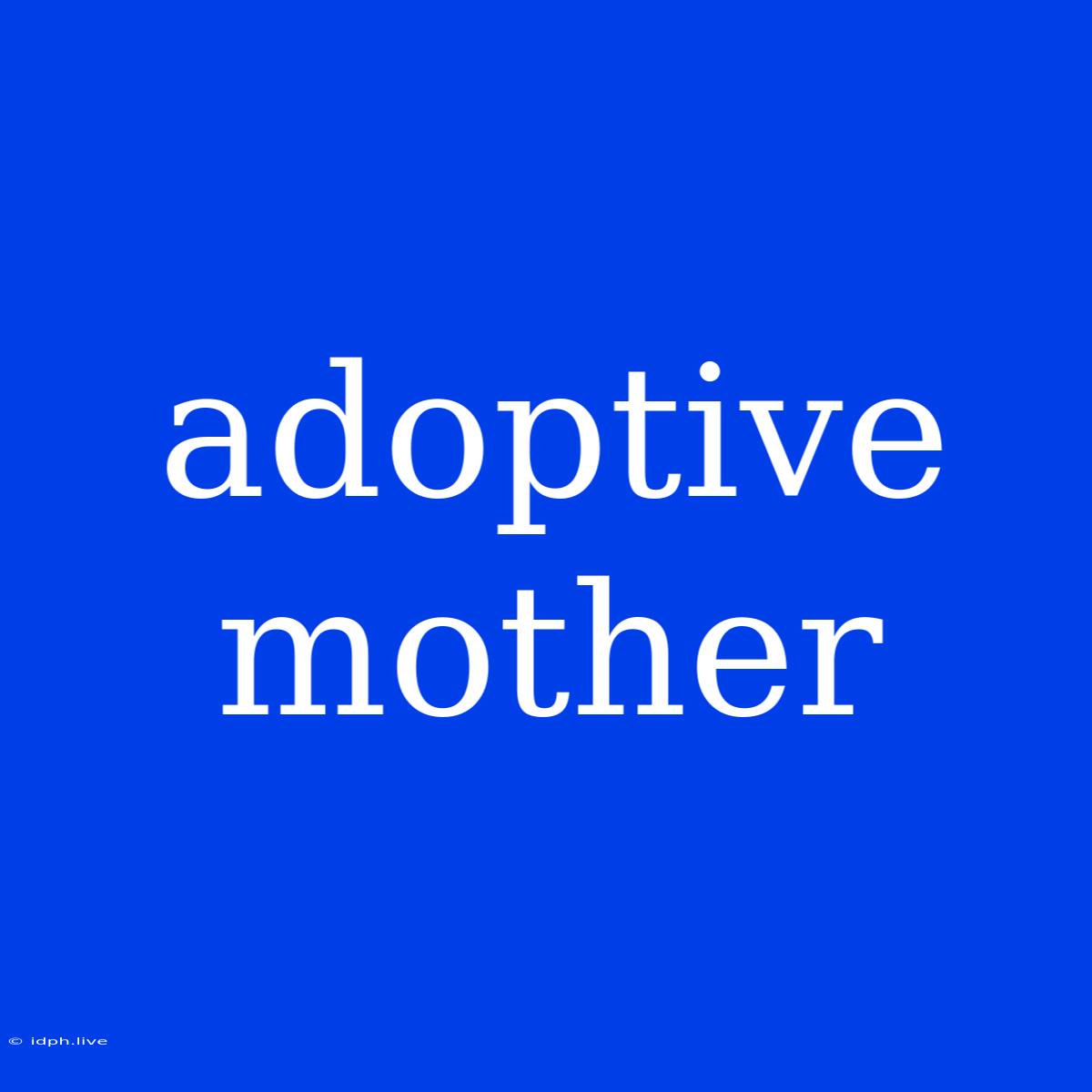 Adoptive Mother