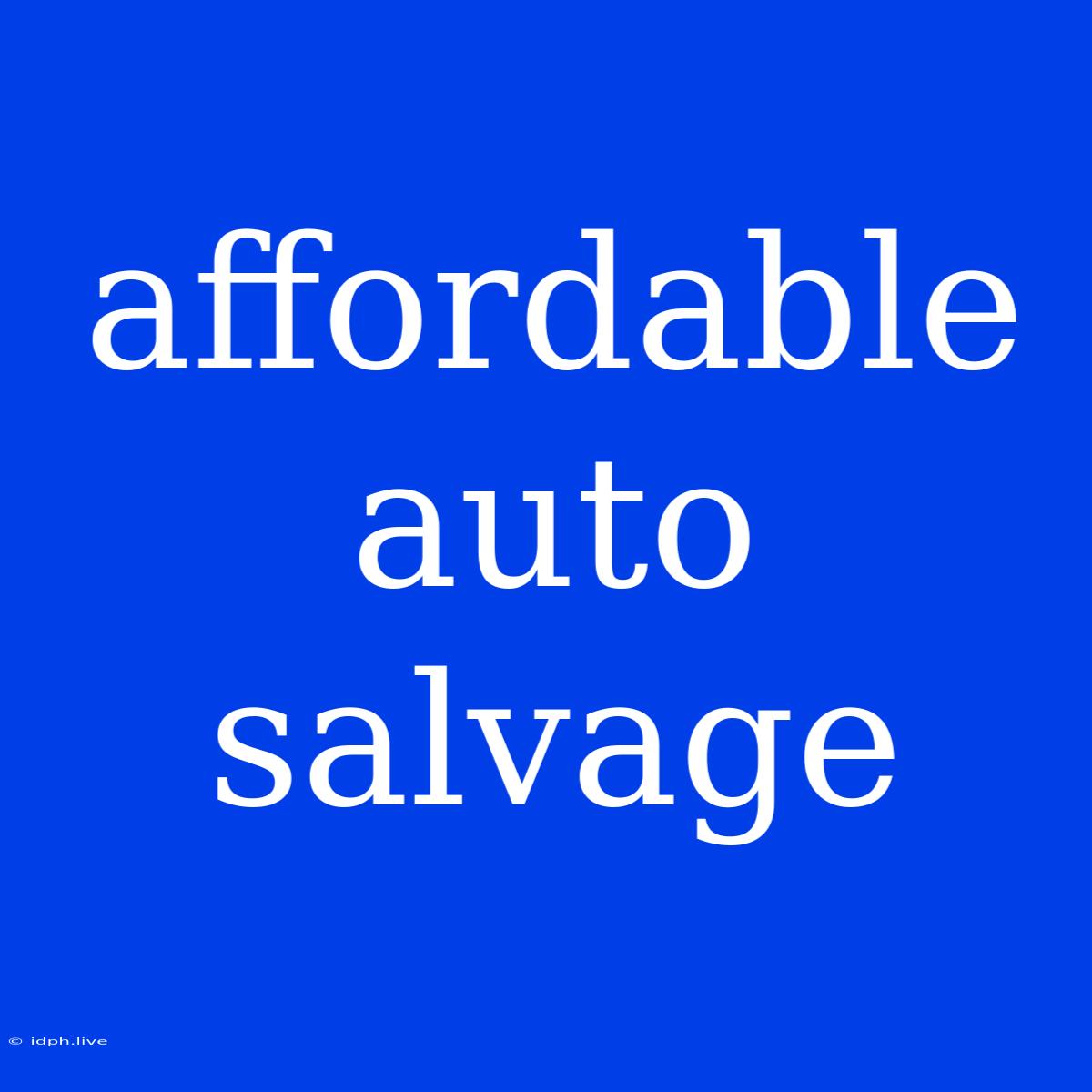 Affordable Auto Salvage