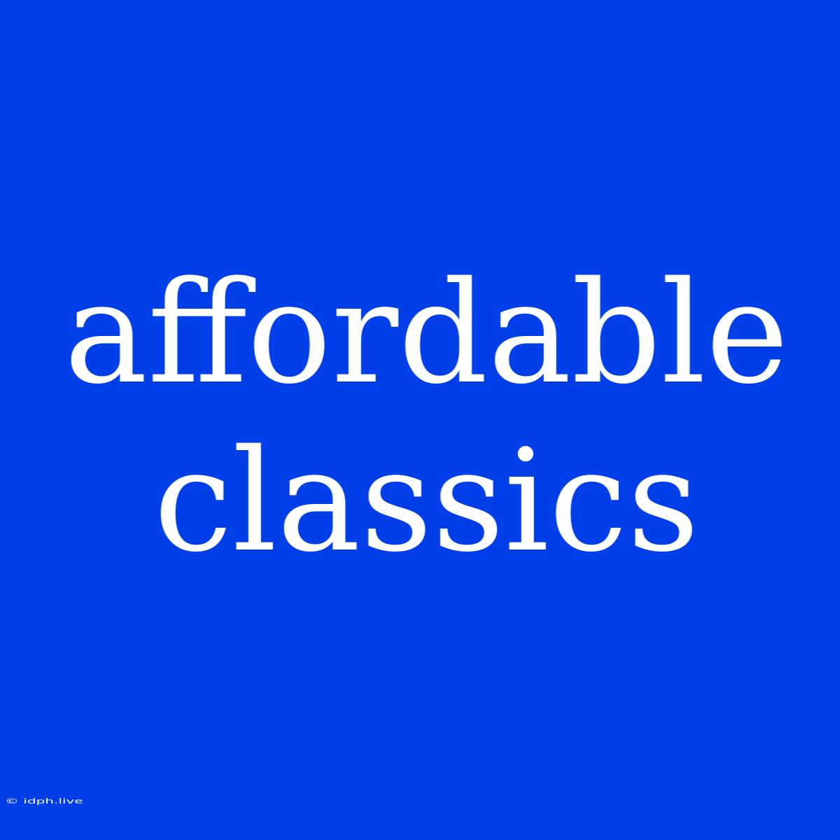 Affordable Classics