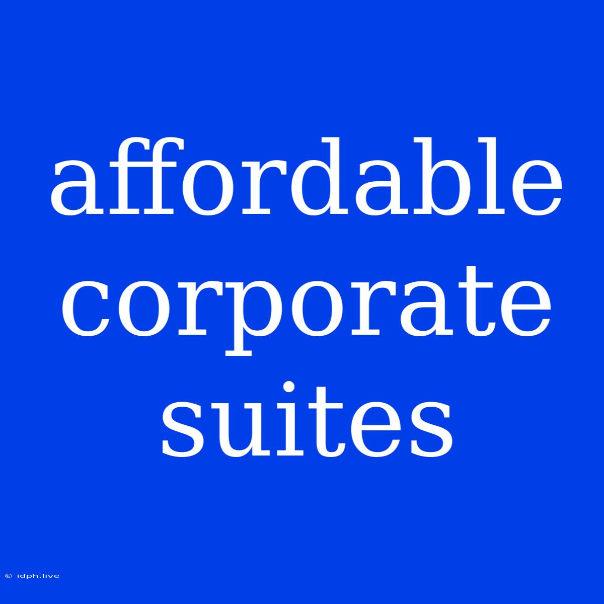 Affordable Corporate Suites