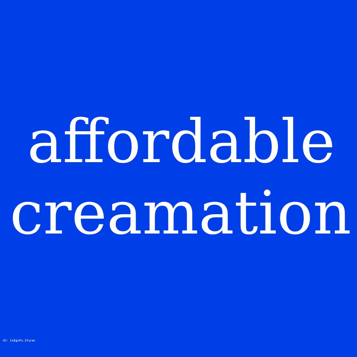 Affordable Creamation