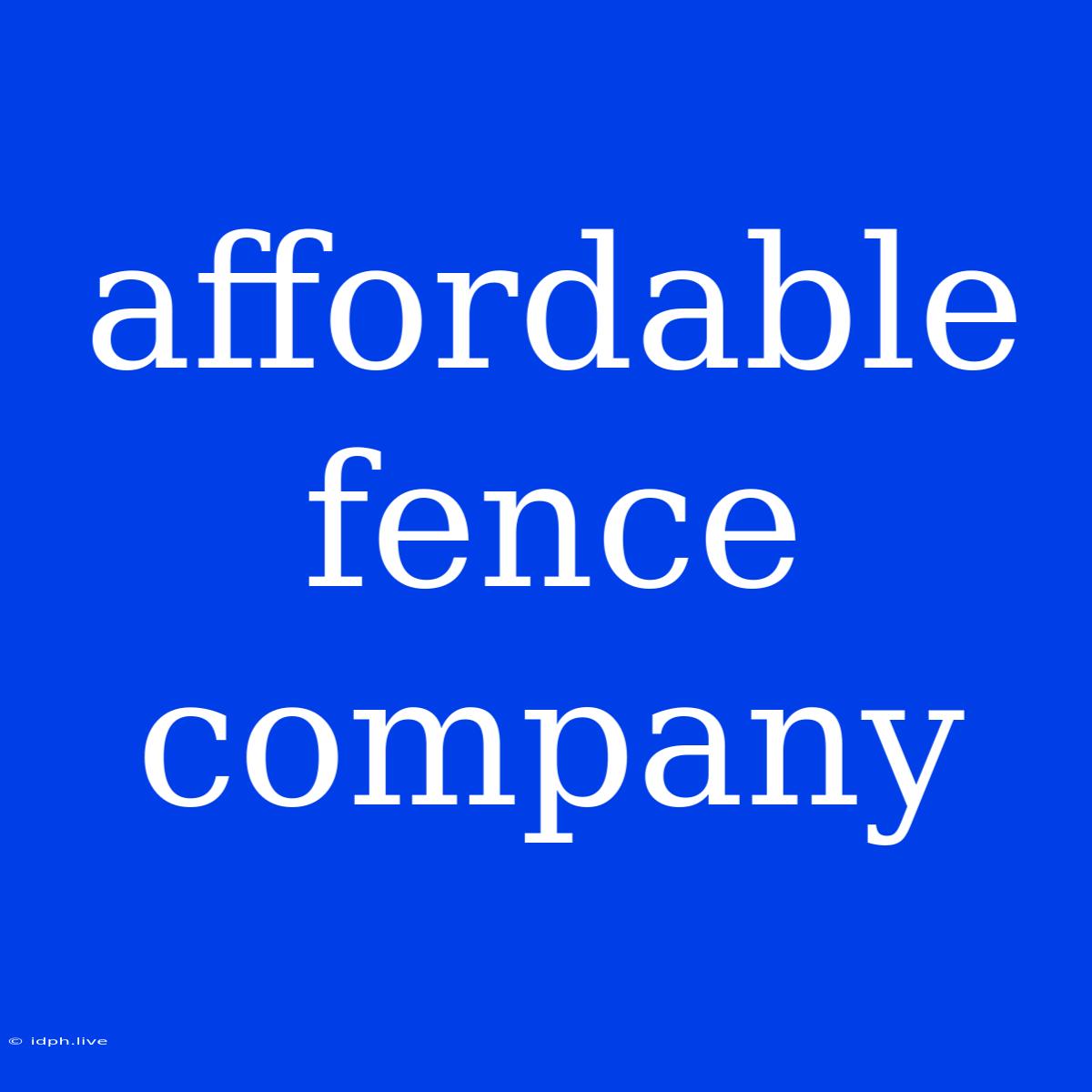 Affordable Fence Company