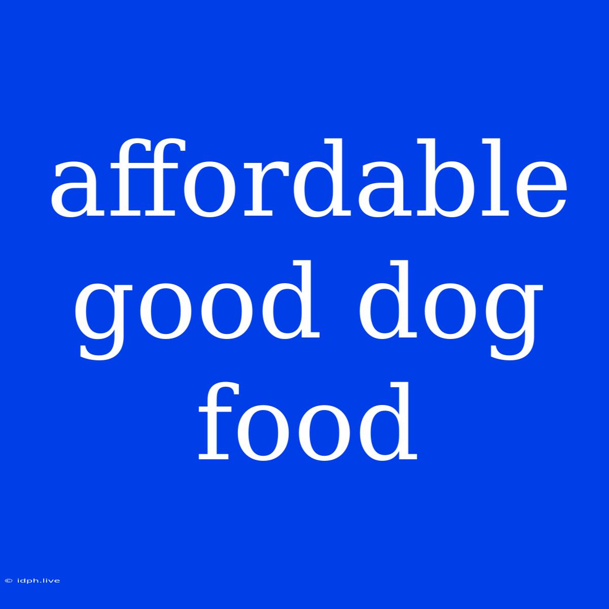 Affordable Good Dog Food