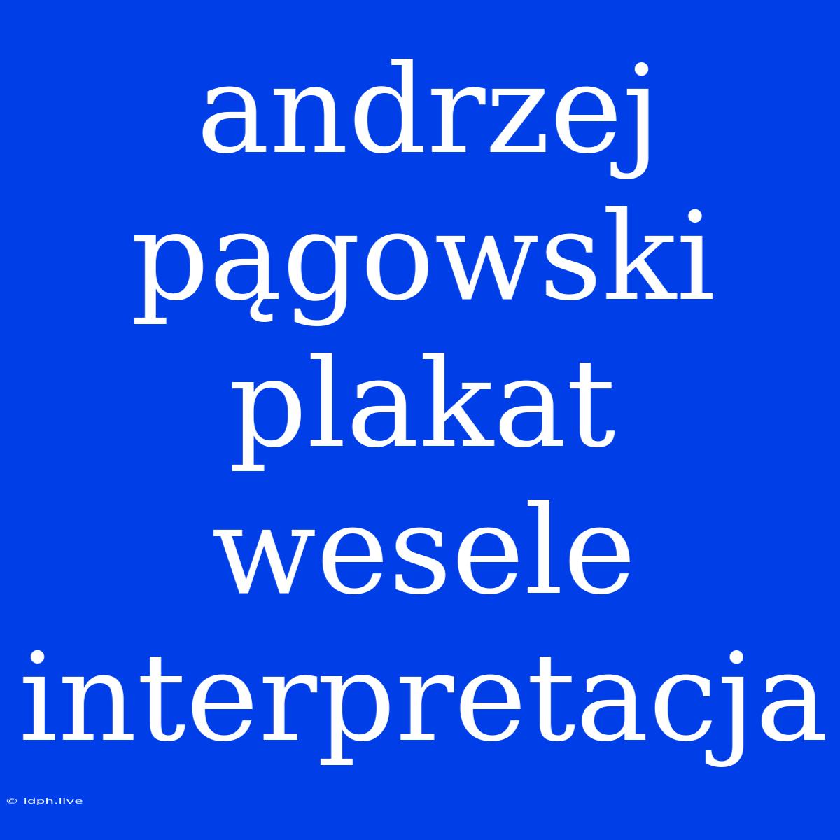 Andrzej Pągowski Plakat Wesele Interpretacja