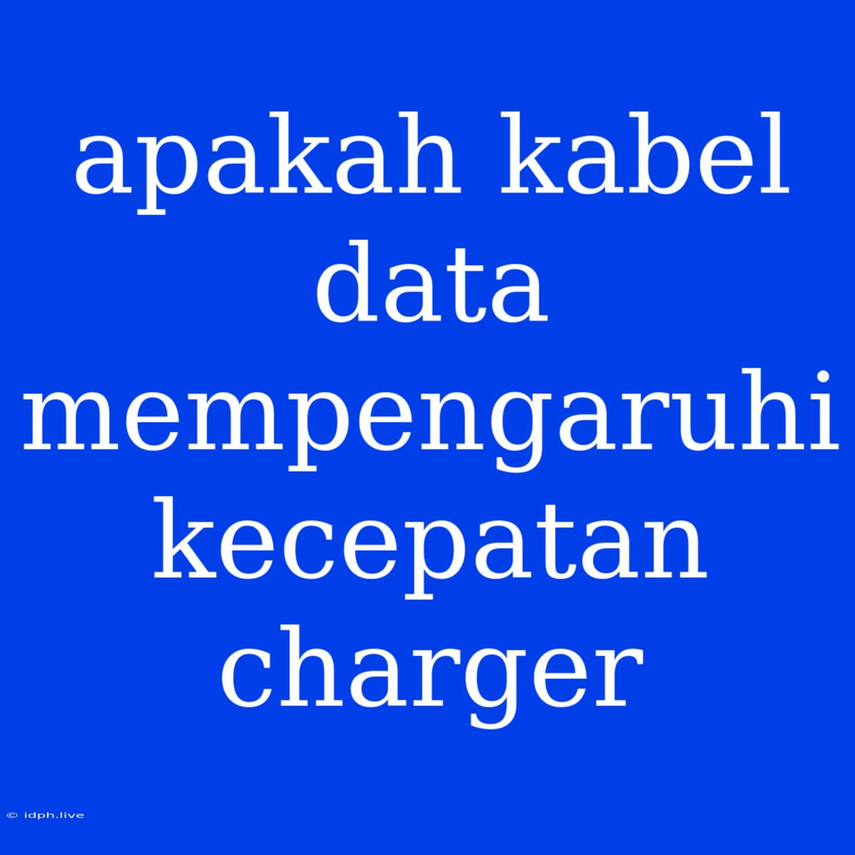 Apakah Kabel Data Mempengaruhi Kecepatan Charger