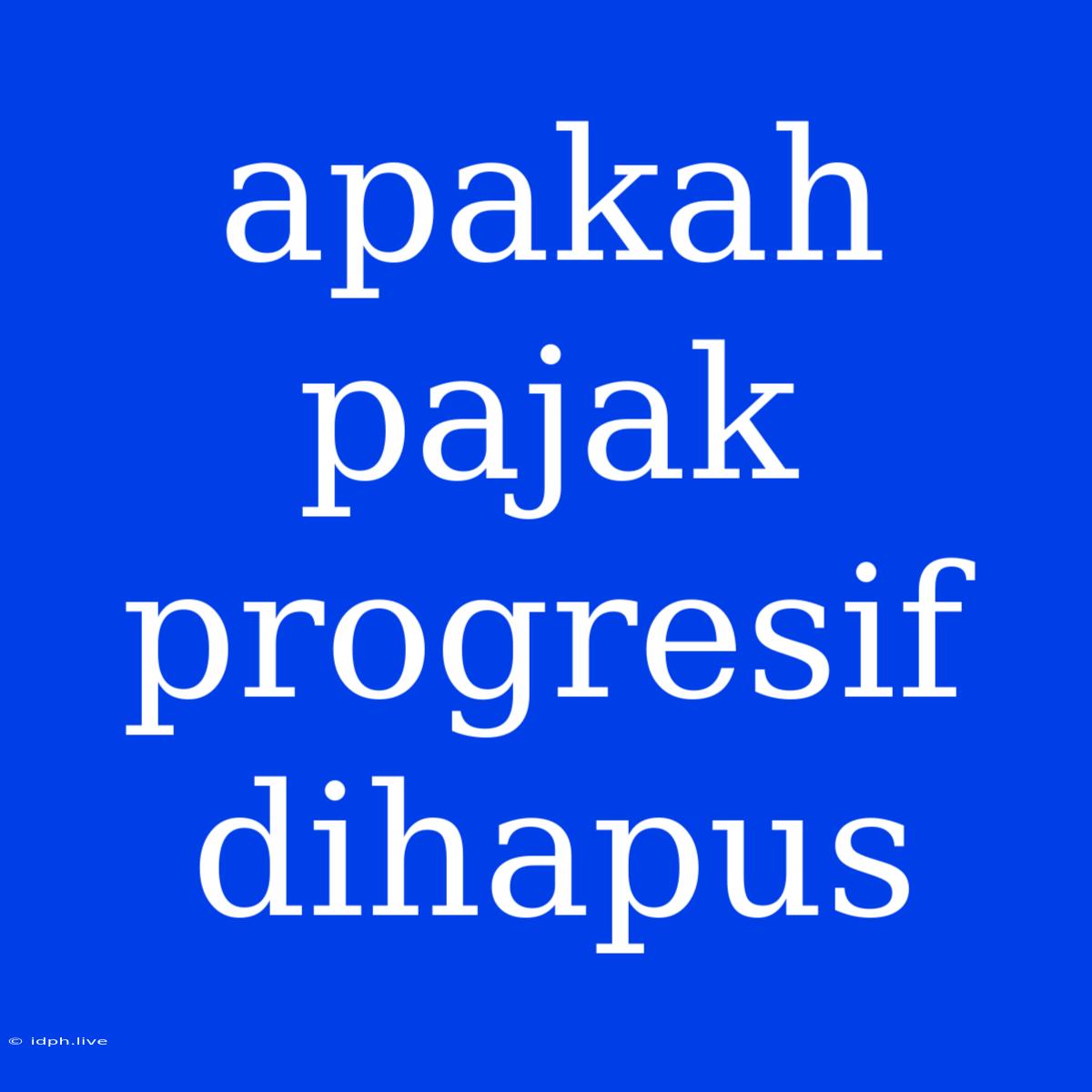 Apakah Pajak Progresif Dihapus