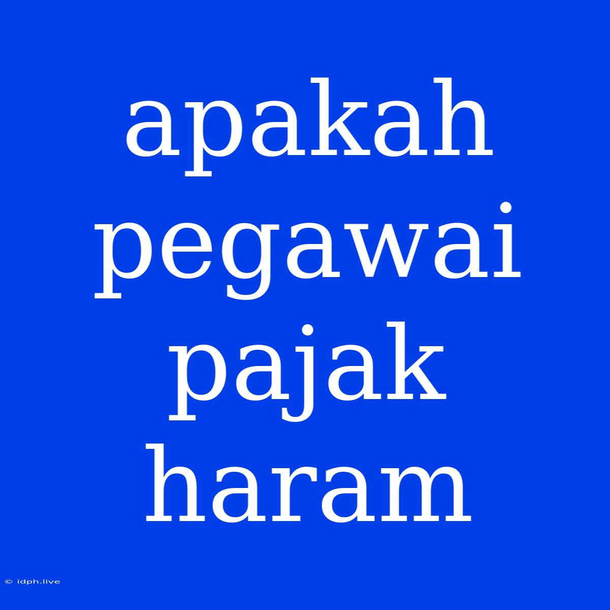 Apakah Pegawai Pajak Haram