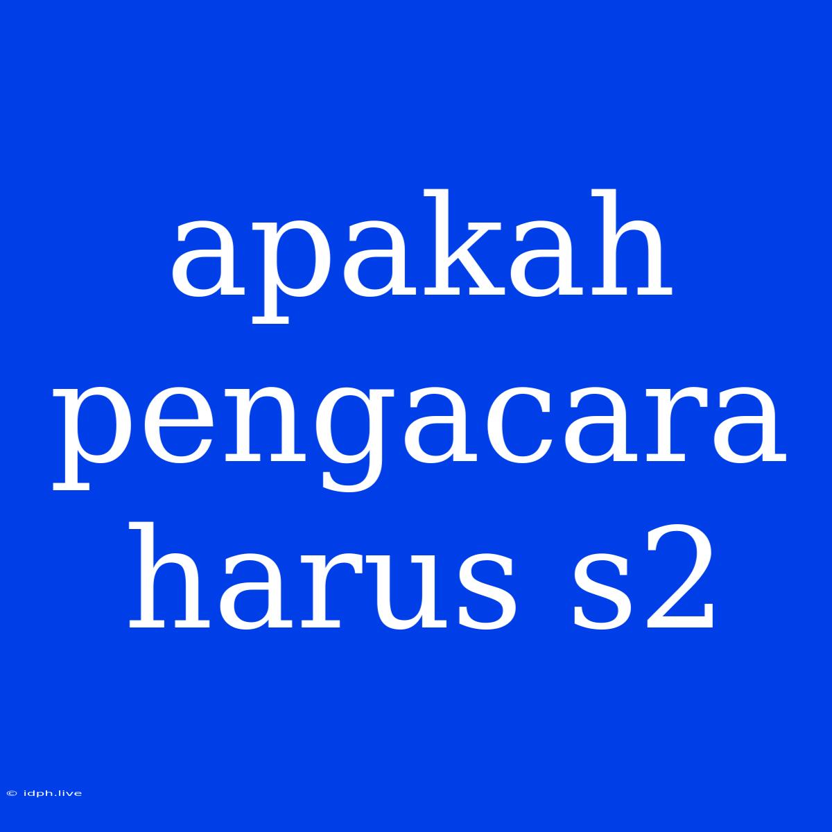 Apakah Pengacara Harus S2