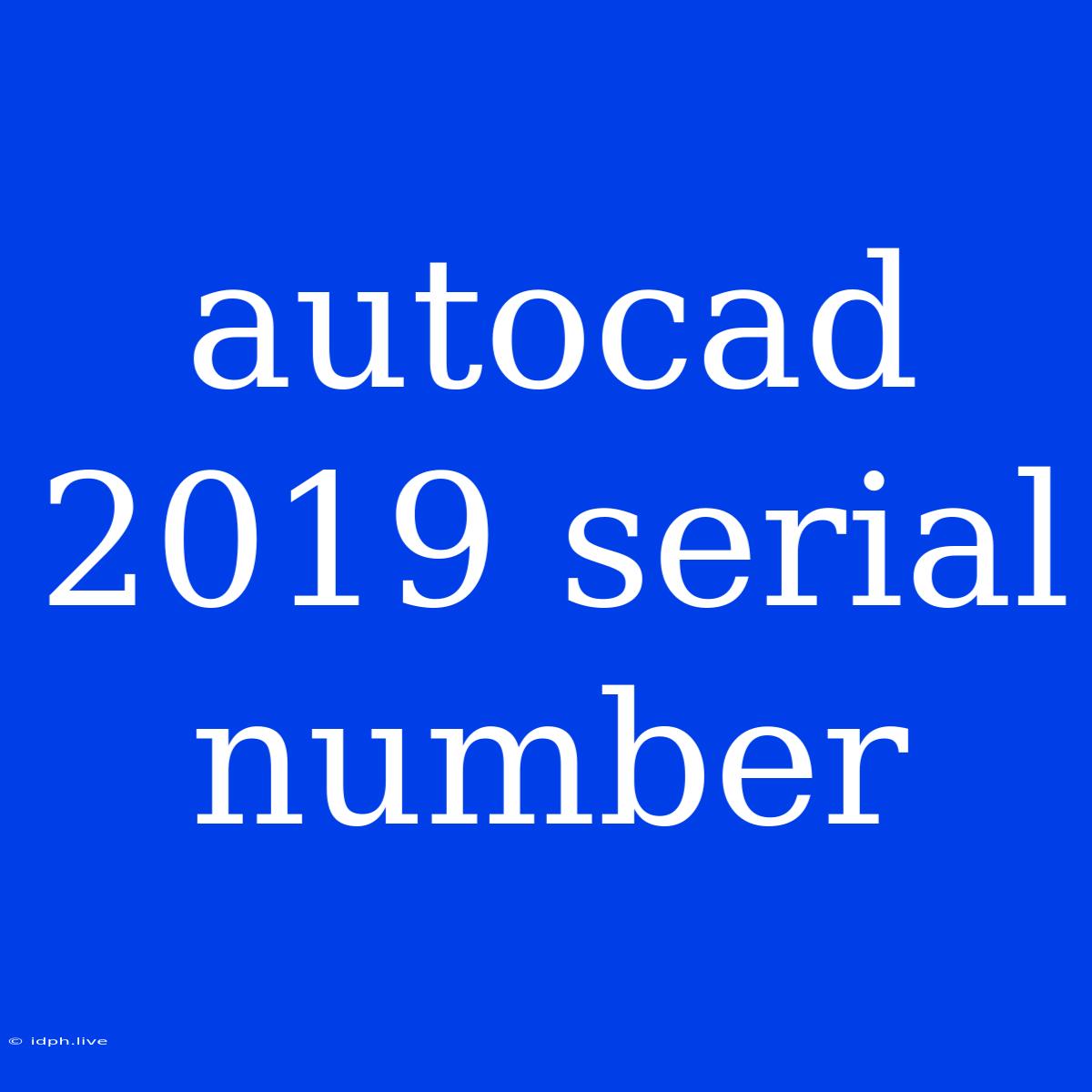 Autocad 2019 Serial Number