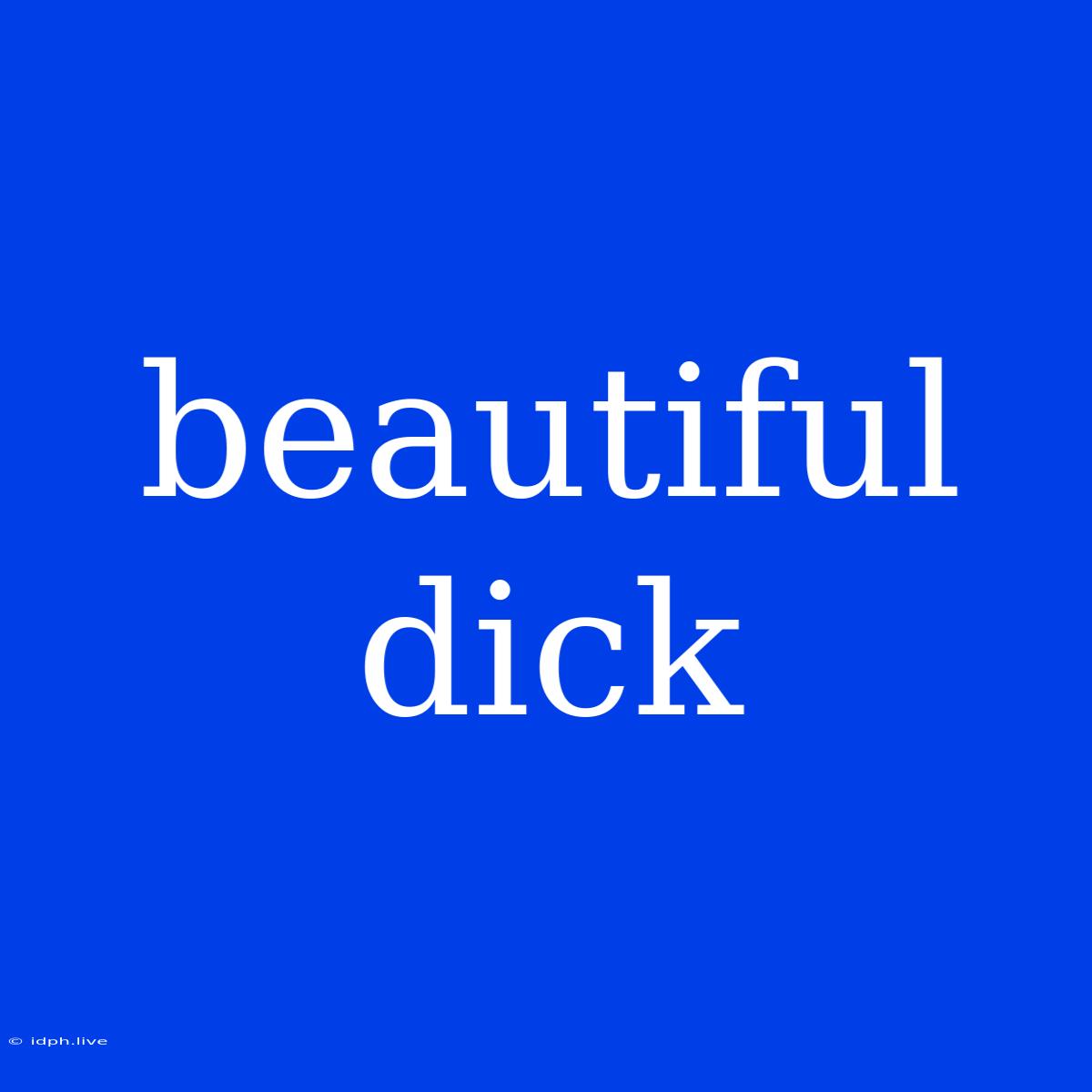 Beautiful Dick