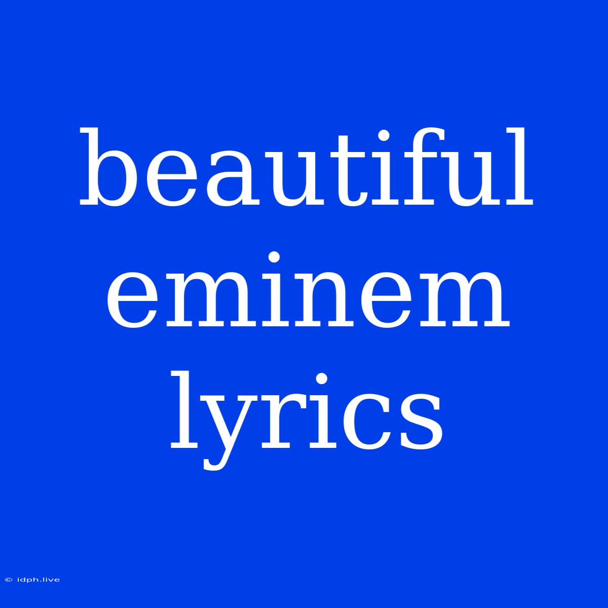 Beautiful Eminem Lyrics