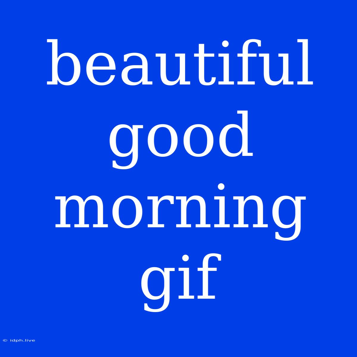 Beautiful Good Morning Gif