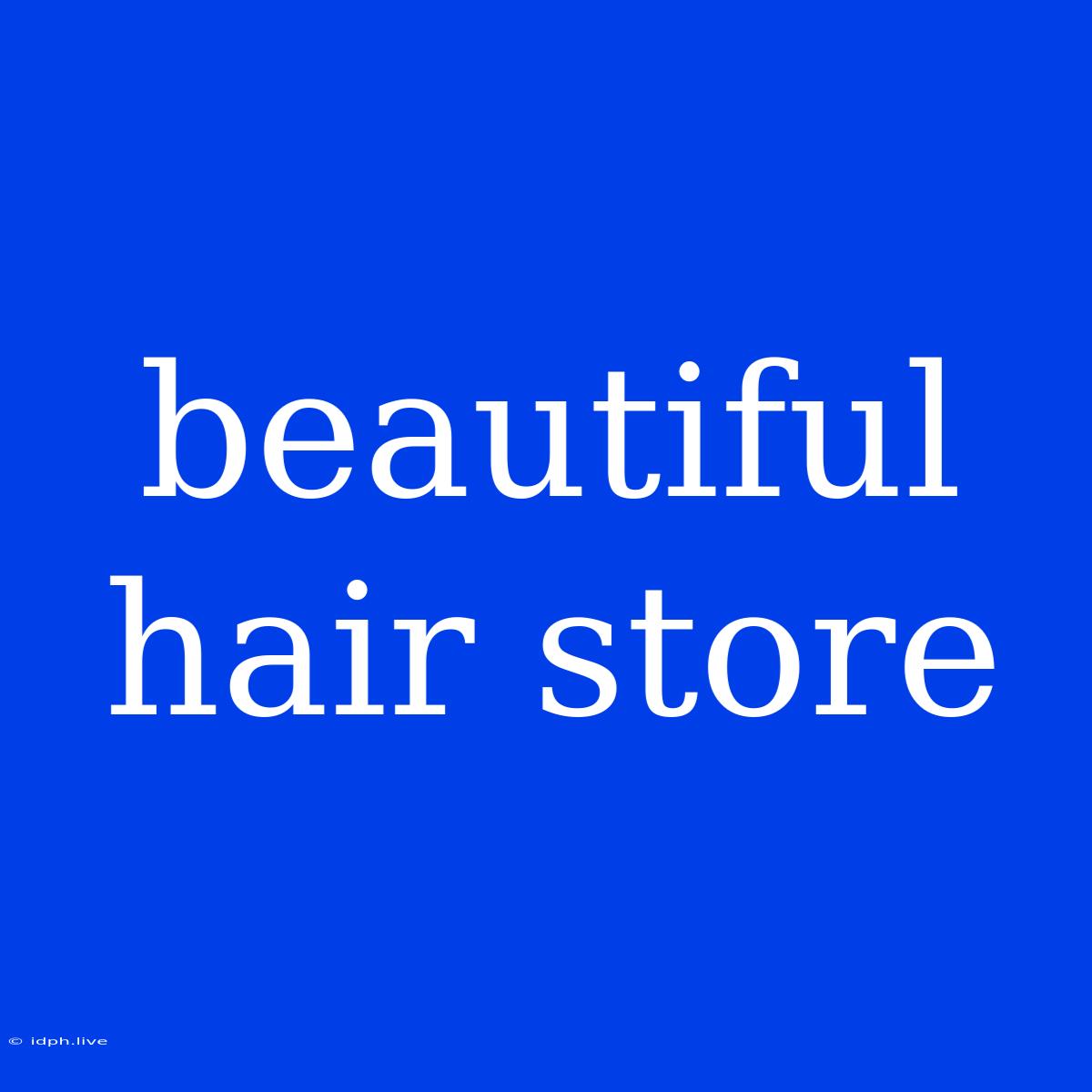 Beautiful Hair Store