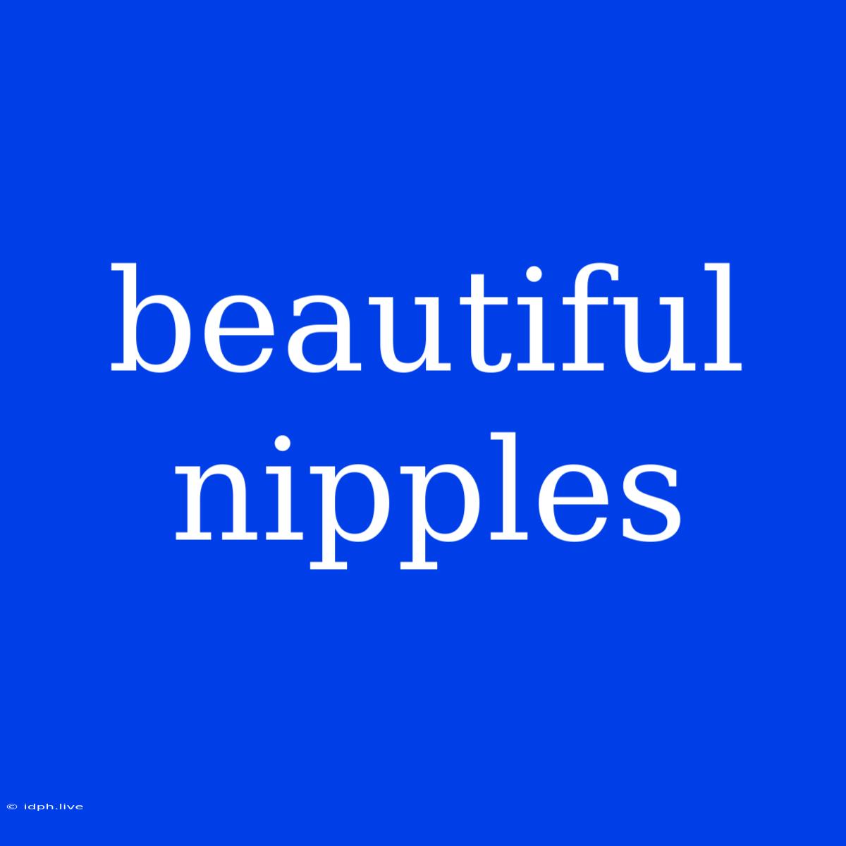 Beautiful Nipples