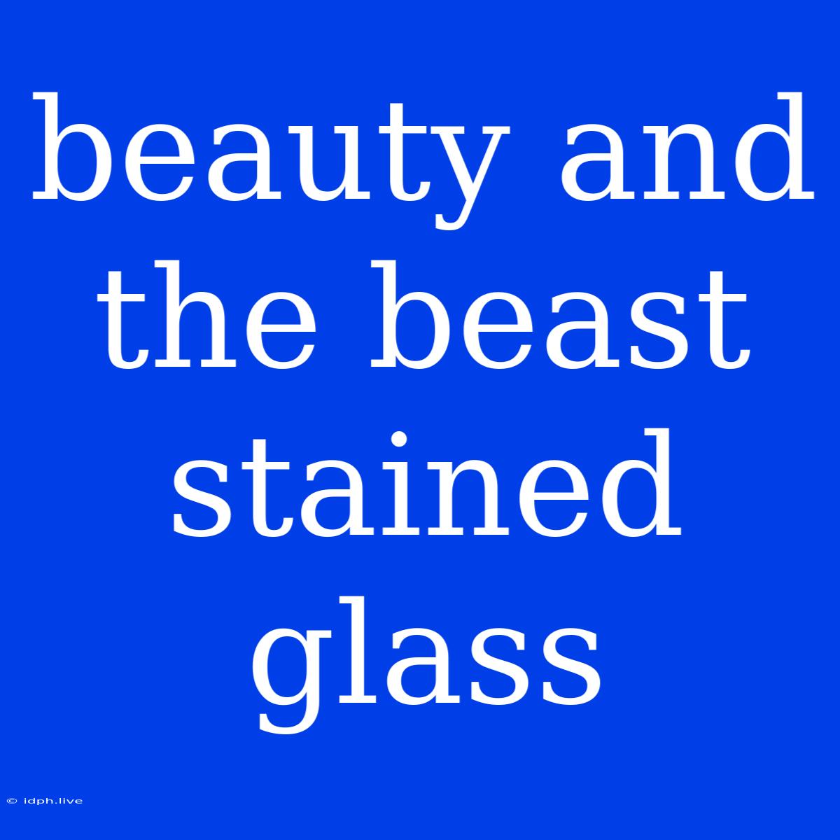 Beauty And The Beast Stained Glass