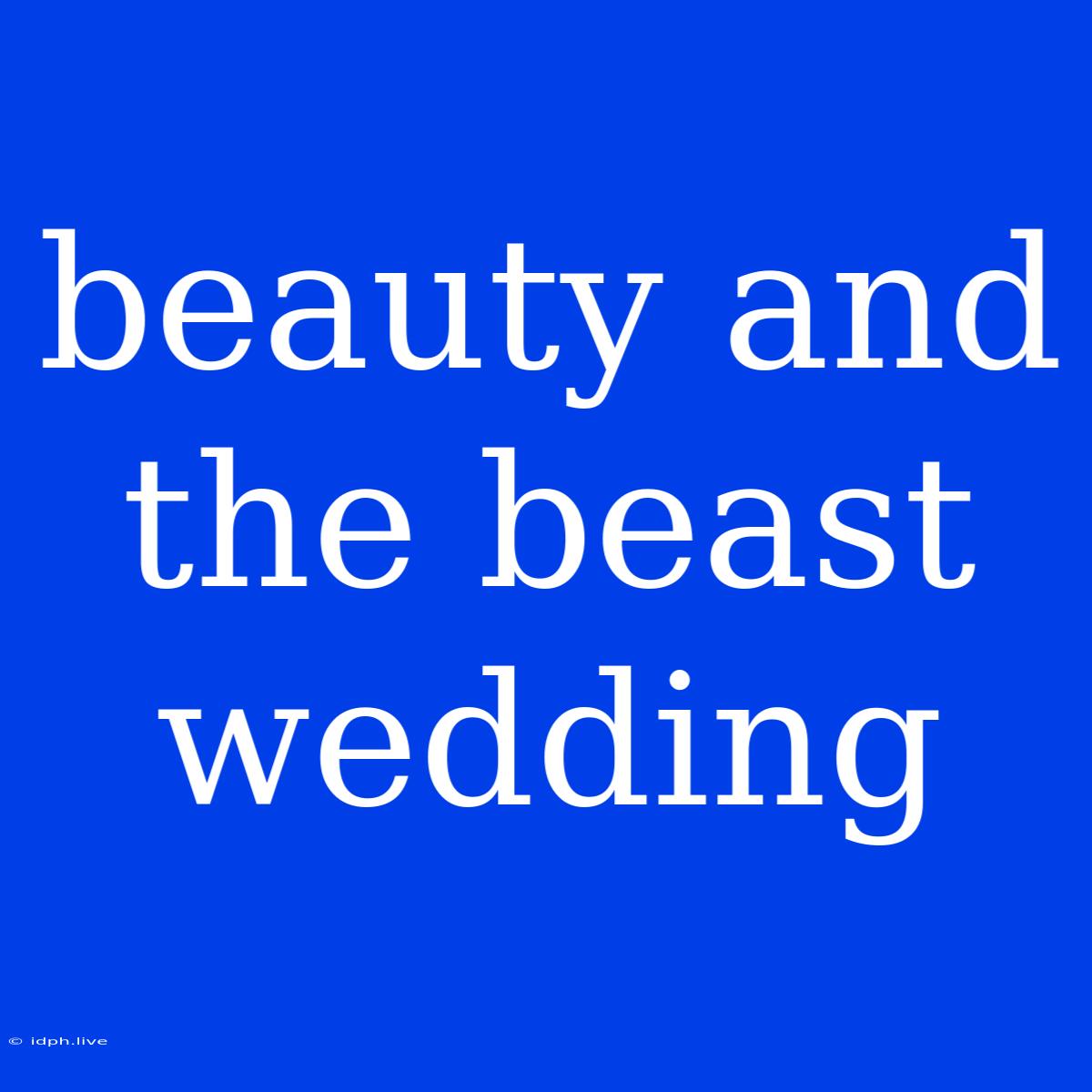 Beauty And The Beast Wedding