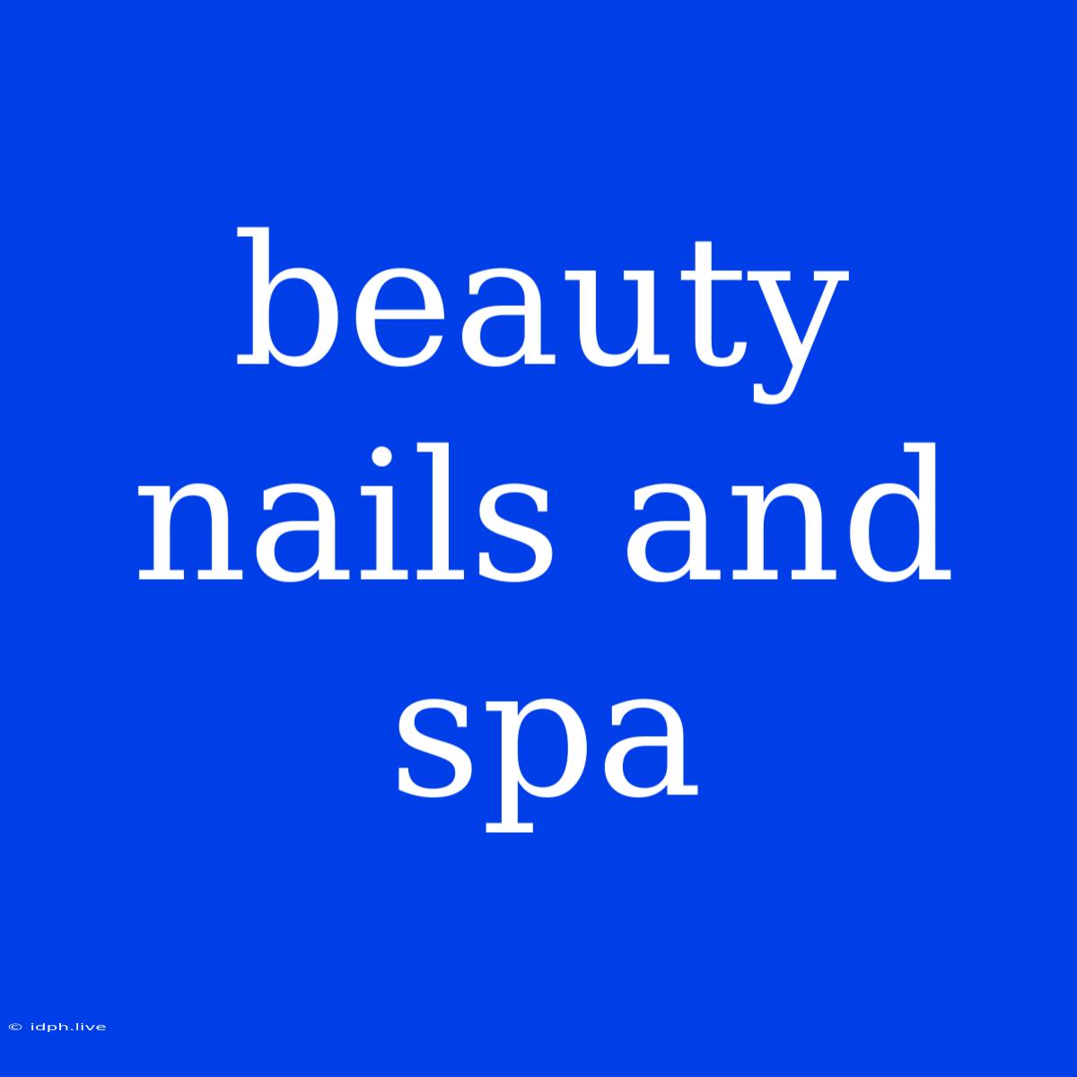 Beauty Nails And Spa