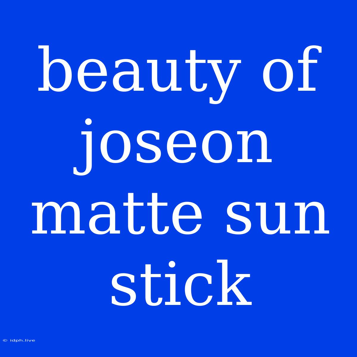 Beauty Of Joseon Matte Sun Stick