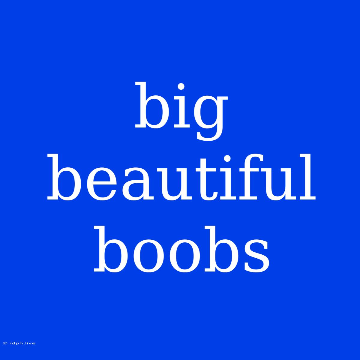 Big Beautiful Boobs