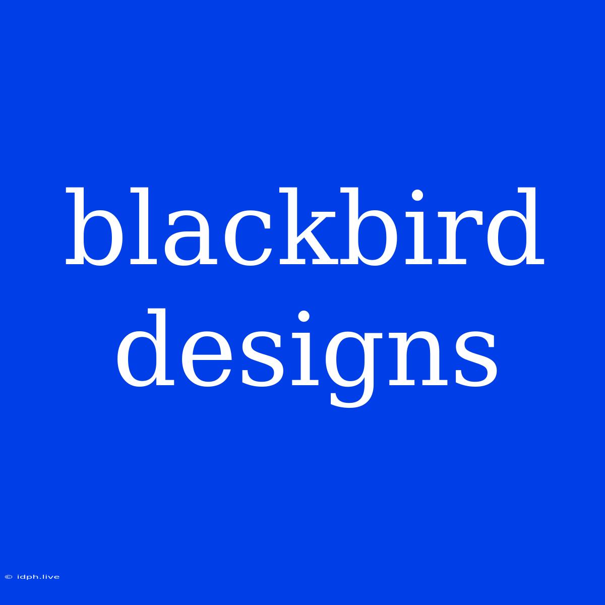 Blackbird Designs