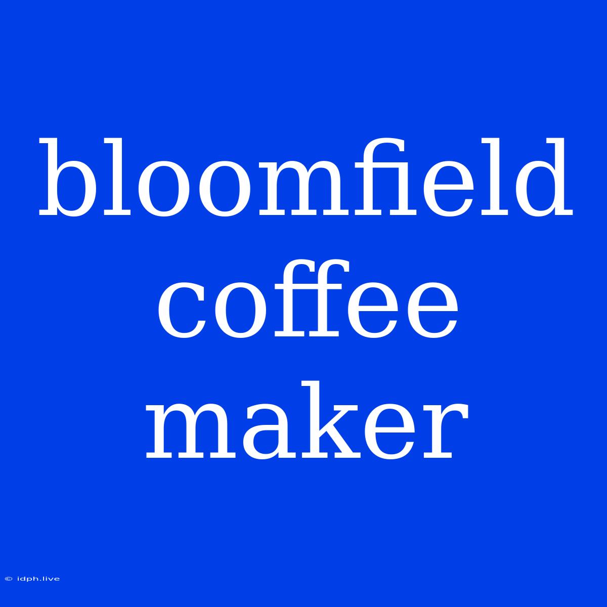 Bloomfield Coffee Maker