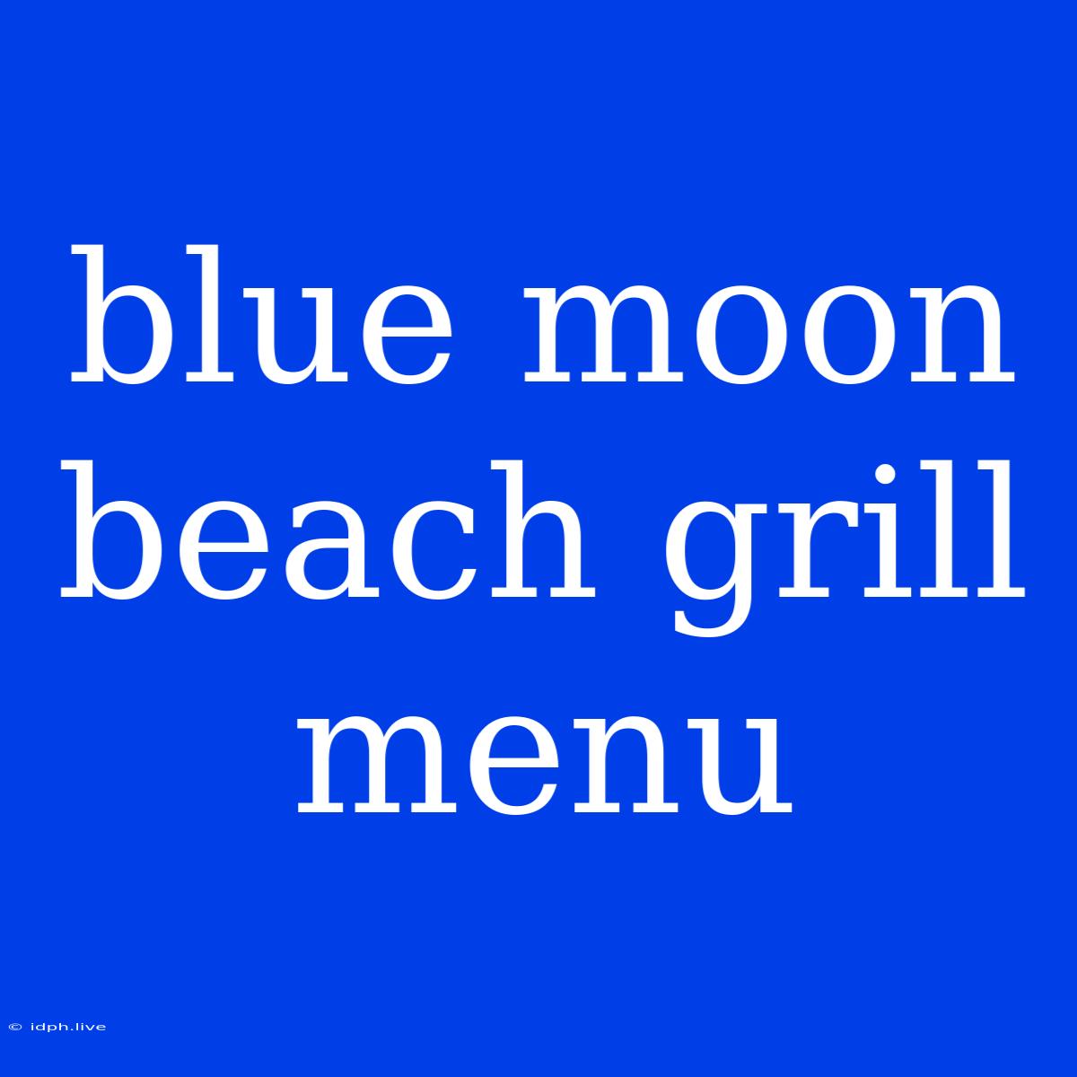 Blue Moon Beach Grill Menu