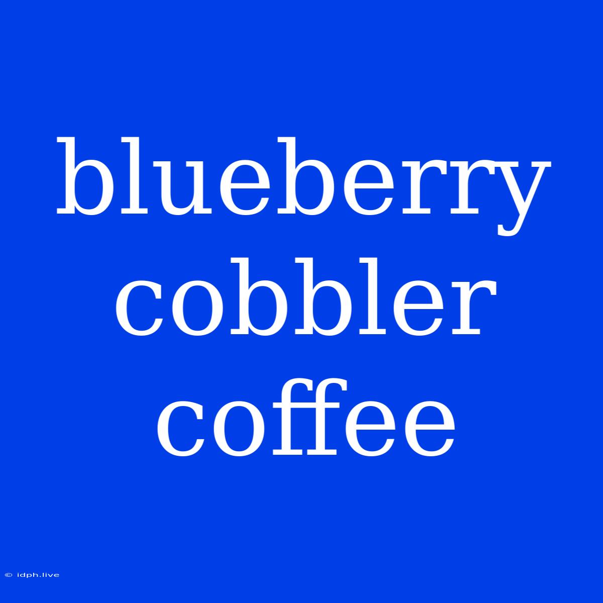 Blueberry Cobbler Coffee