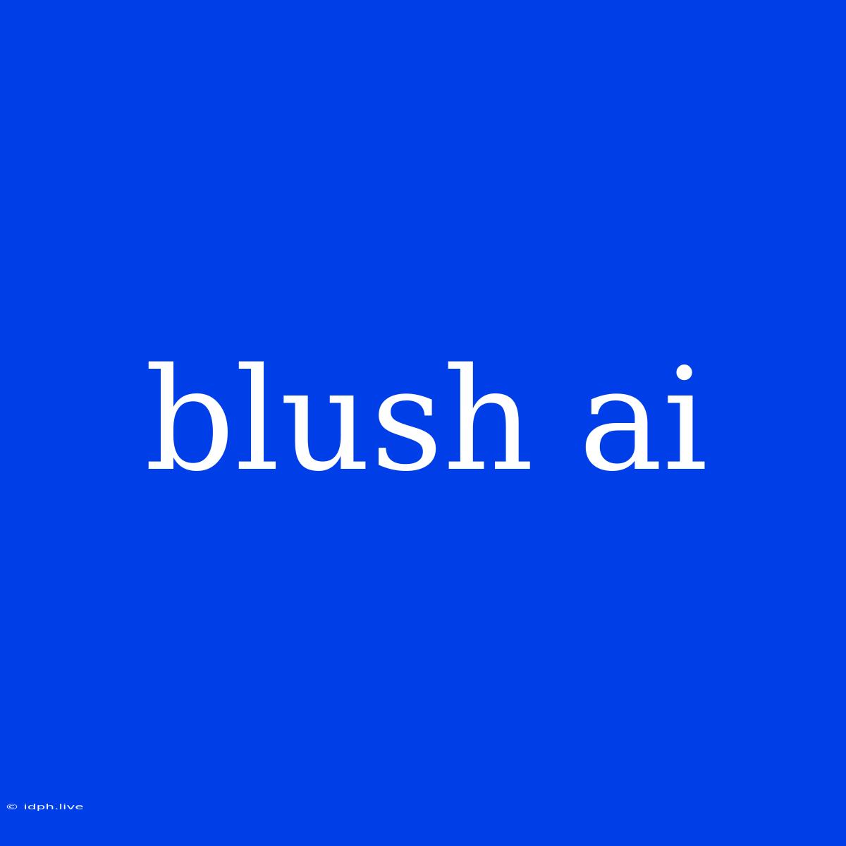 Blush Ai