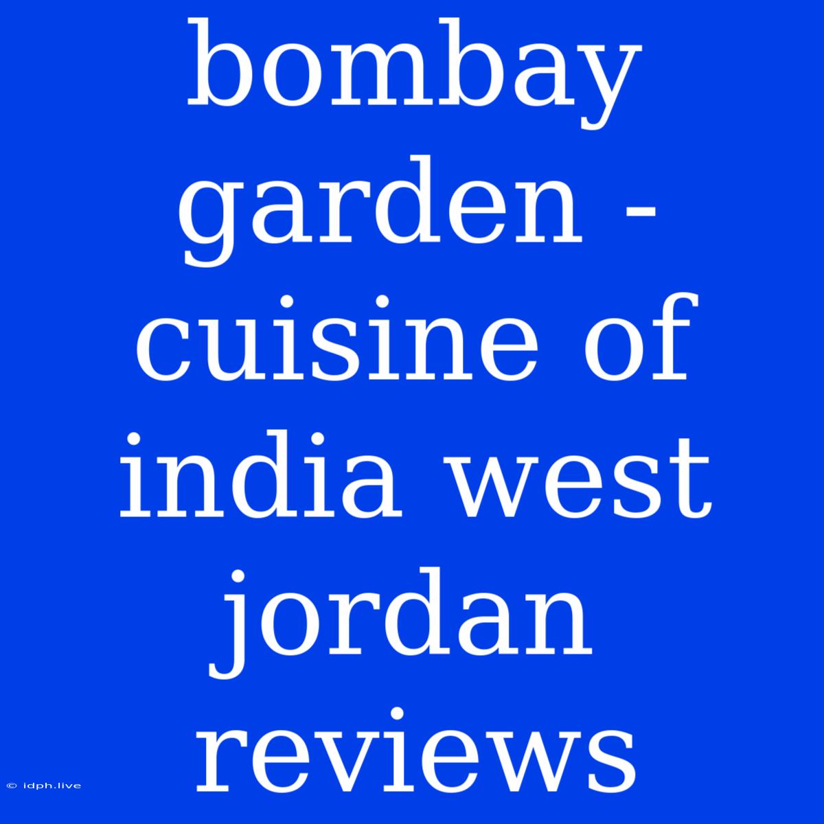 Bombay Garden - Cuisine Of India West Jordan Reviews