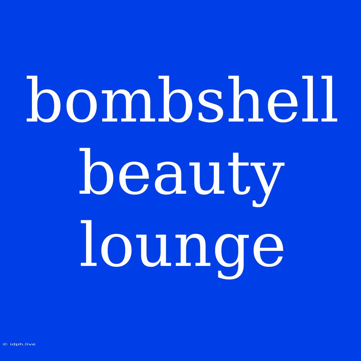 Bombshell Beauty Lounge