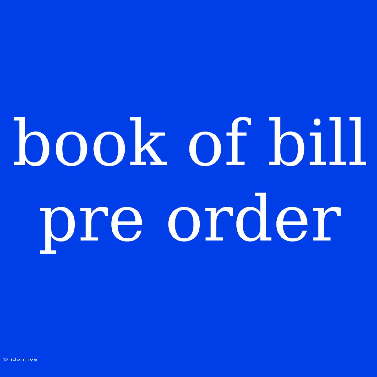 Book Of Bill Pre Order