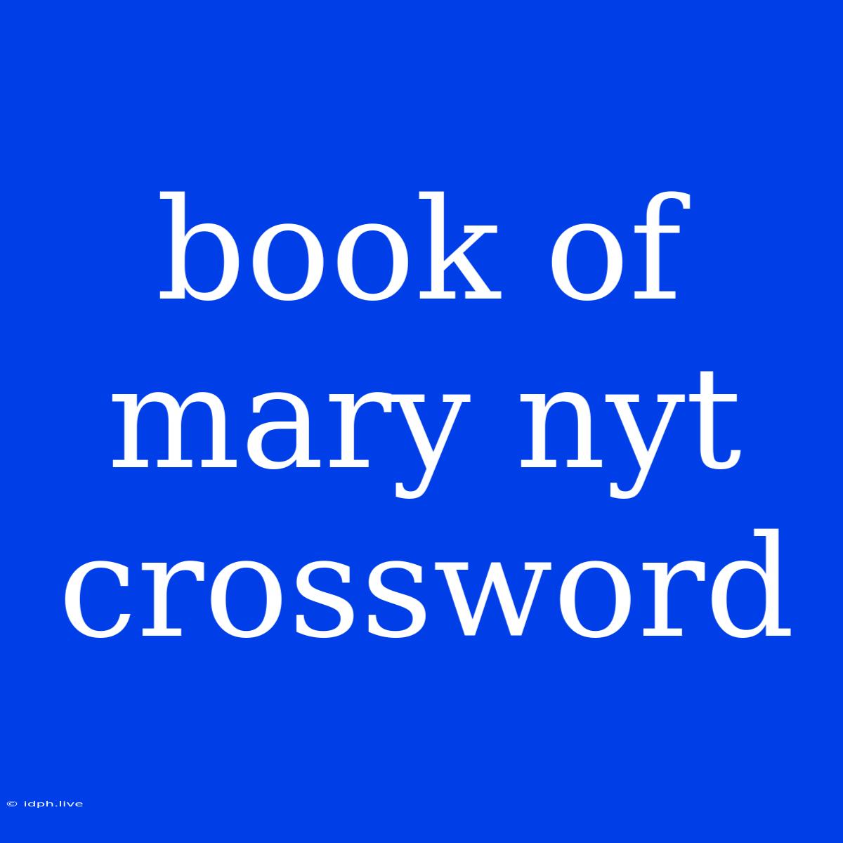 Book Of Mary Nyt Crossword